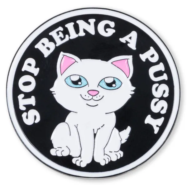 Unisex Ripndip Stop Being A Pussy Pin